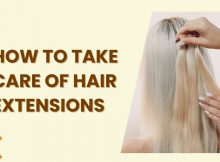 Detailed Steps On How To Take Care Of Hair Extensions